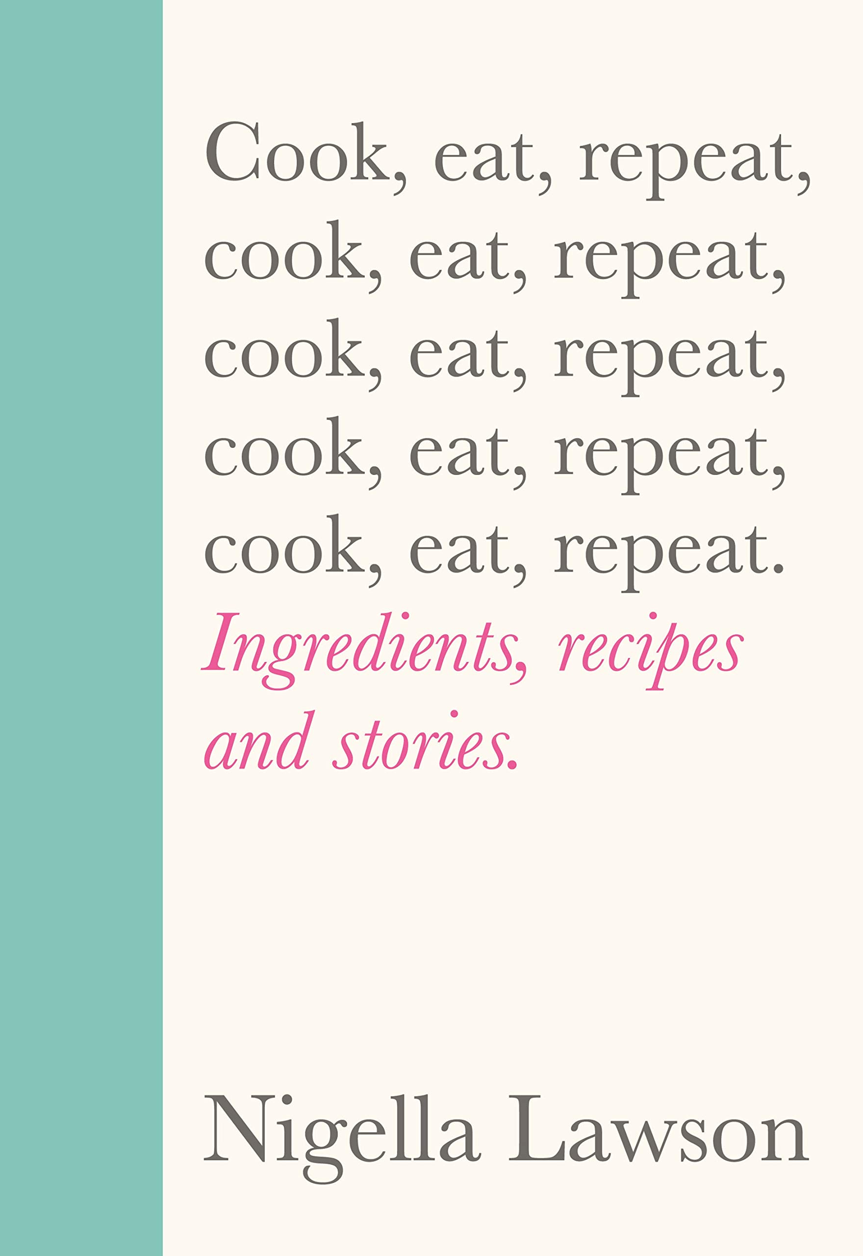 Cook eat repeat by Nigella Lawson