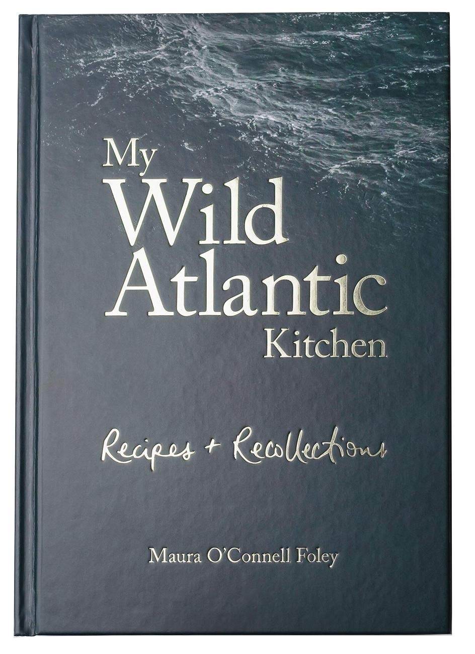 My Wild Atlantic Kitchen by Maura O'Connell Foley